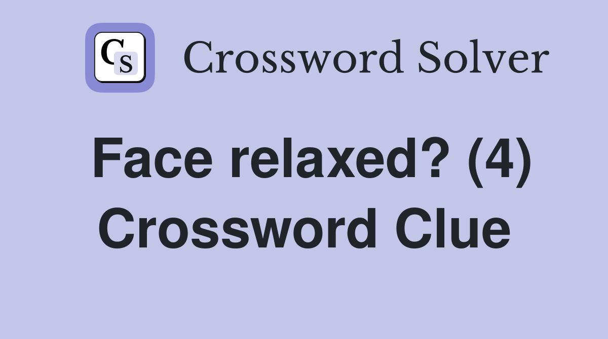 Face relaxed? (4) Crossword Clue
