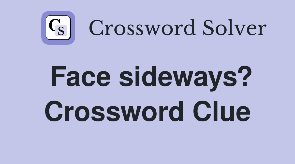 Face sideways? Crossword Clue