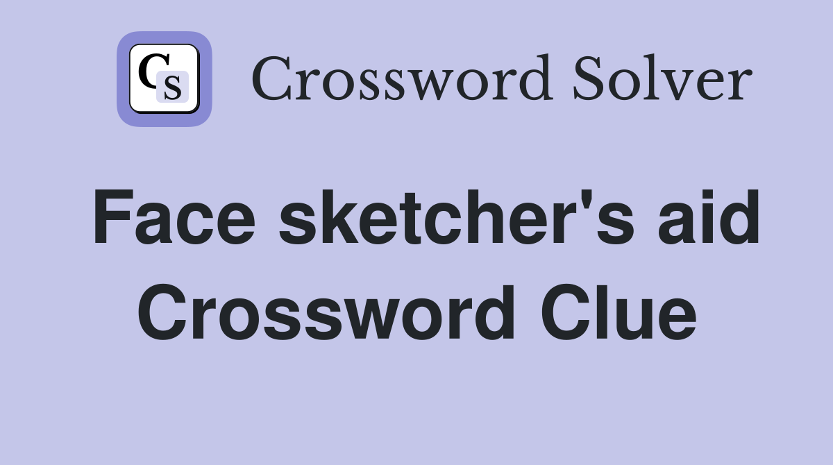 Face sketcher's aid Crossword Clue