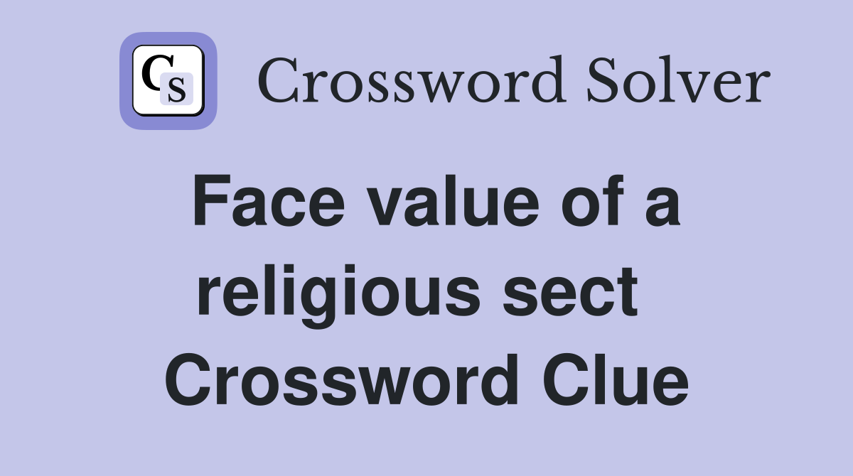 Face value of a religious sect  Crossword Clue