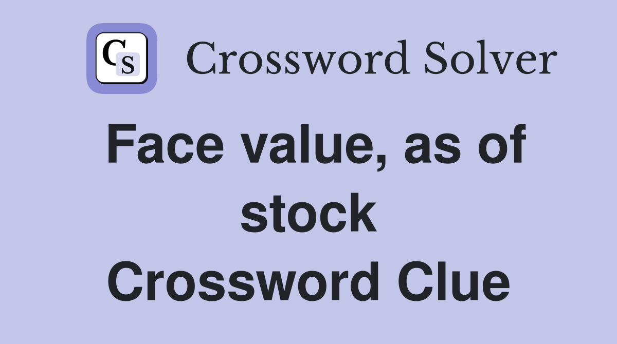 Face value, as of stock Crossword Clue