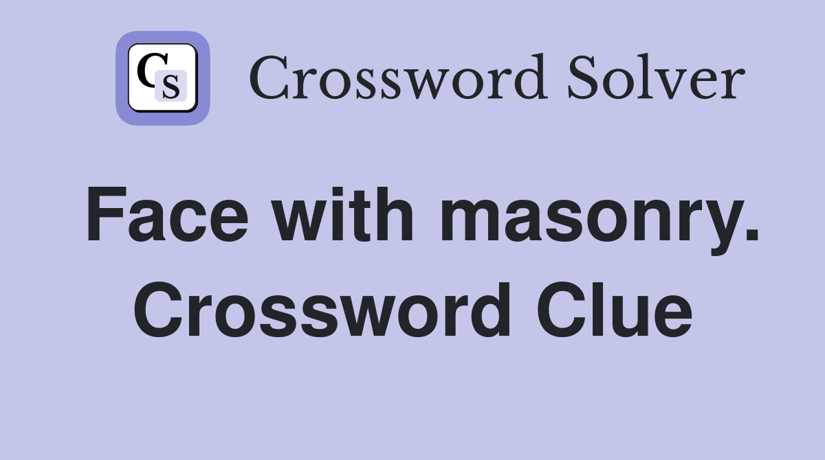 Face with masonry. Crossword Clue