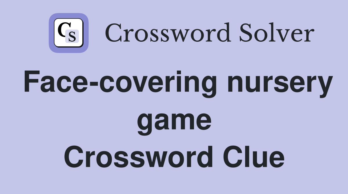 Face-covering nursery game Crossword Clue