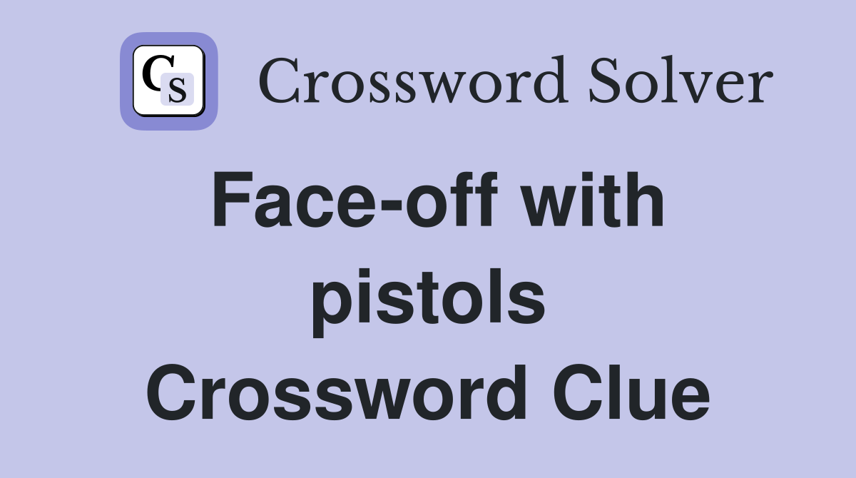 Face-off with pistols Crossword Clue