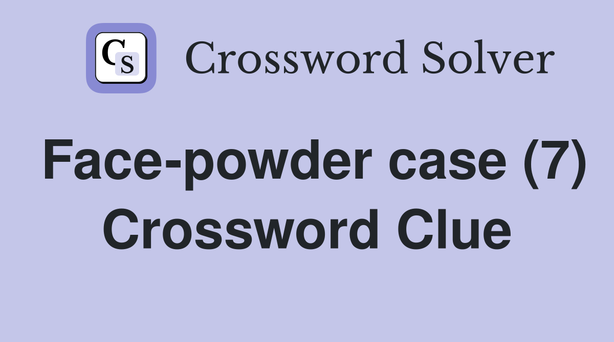 Face-powder case (7) Crossword Clue