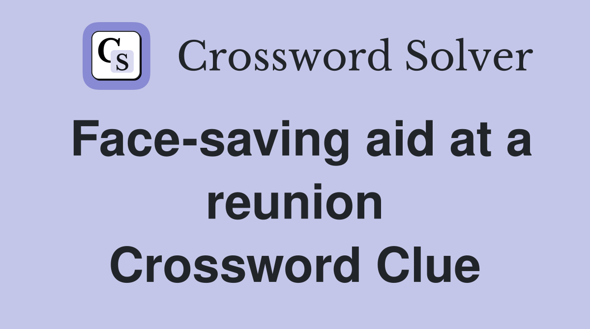 Face-saving aid at a reunion Crossword Clue