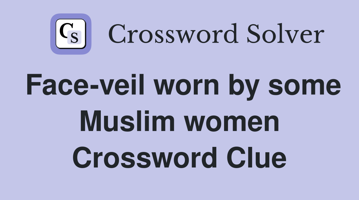 Face-veil worn by some Muslim women Crossword Clue