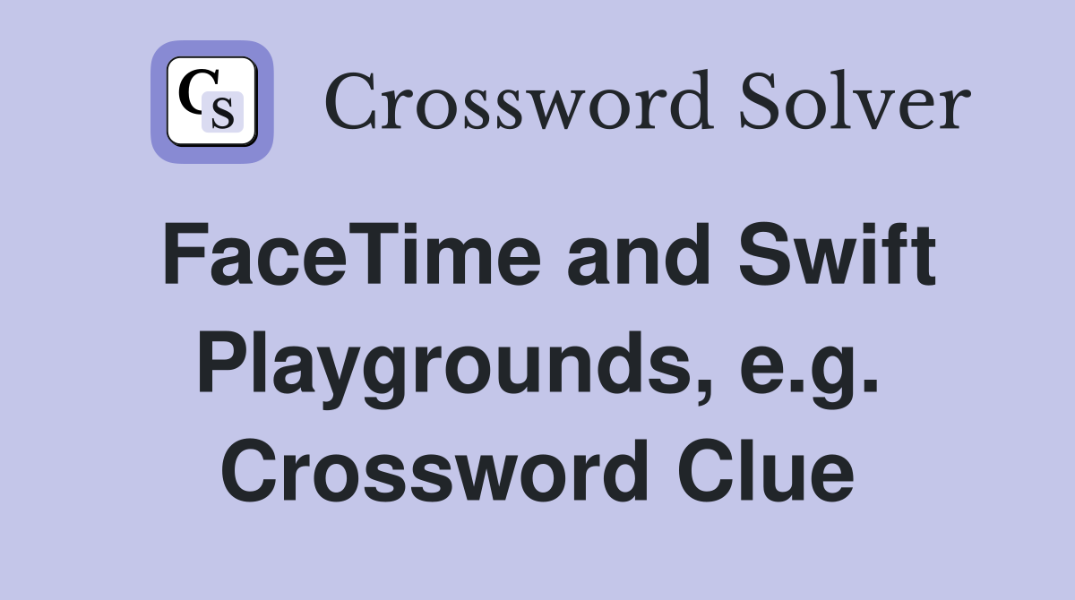 FaceTime and Swift Playgrounds, e.g. Crossword Clue