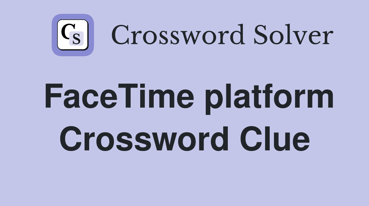 FaceTime platform Crossword Clue