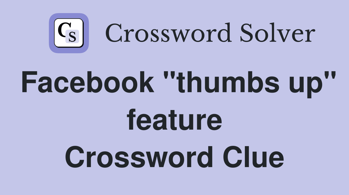 Facebook "thumbs up" feature Crossword Clue