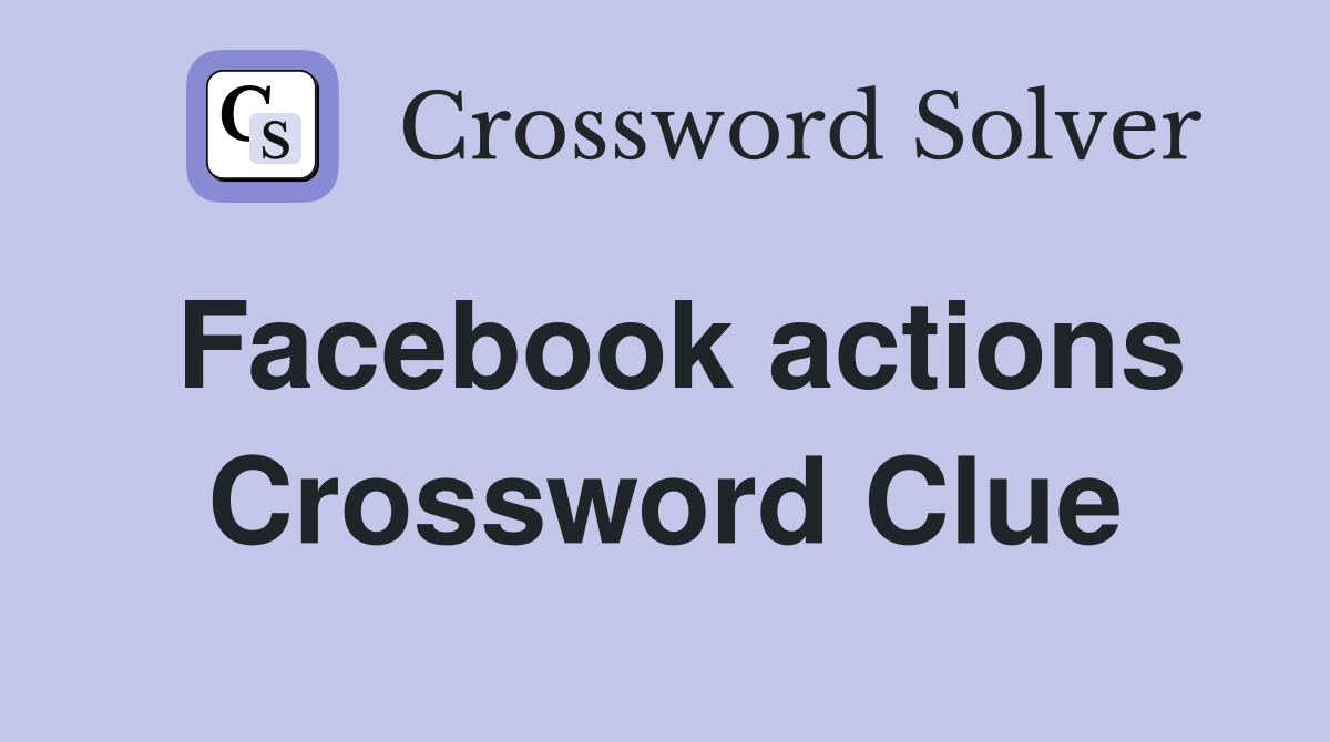 Facebook actions Crossword Clue