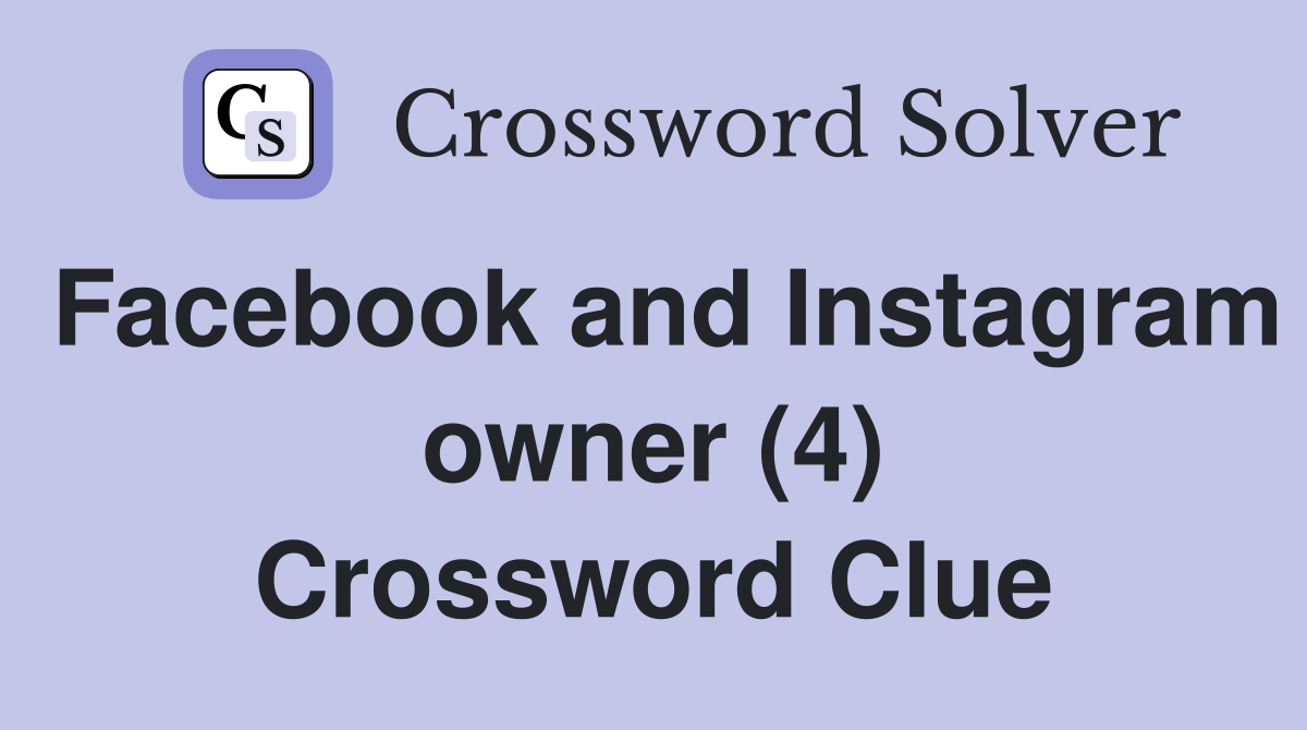 Facebook and Instagram owner (4) Crossword Clue