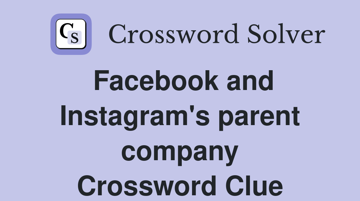 Facebook and Instagram's parent company Crossword Clue