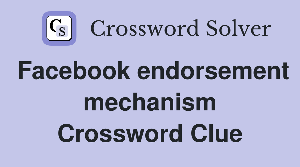 Facebook endorsement mechanism Crossword Clue