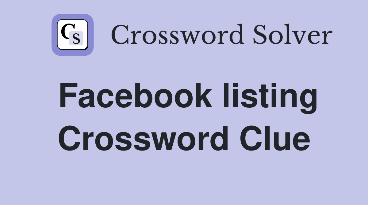 Facebook listing Crossword Clue