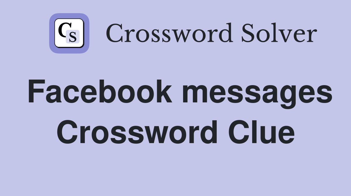 Facebook messages Crossword Clue