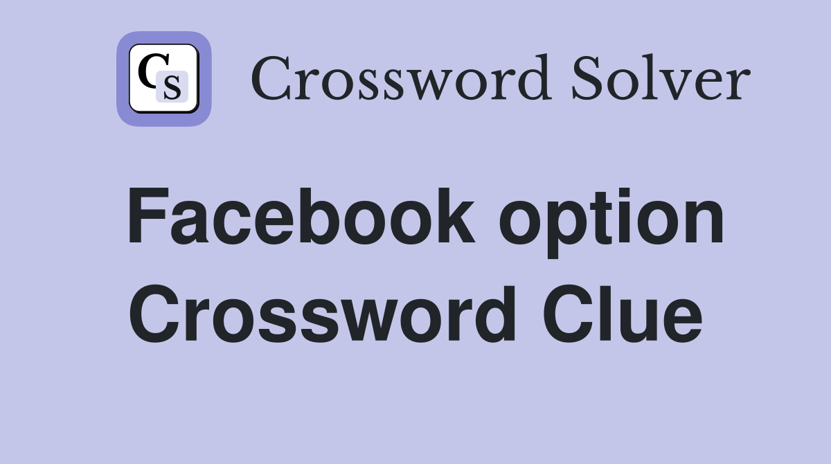 Facebook option Crossword Clue