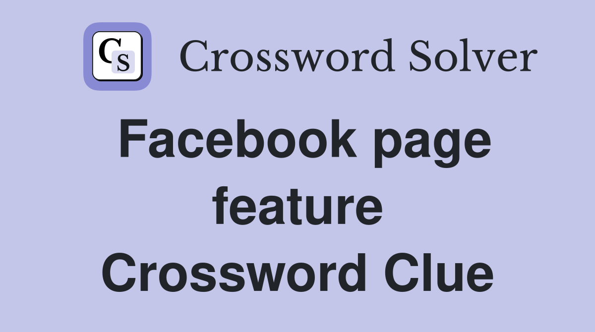 Facebook page feature Crossword Clue