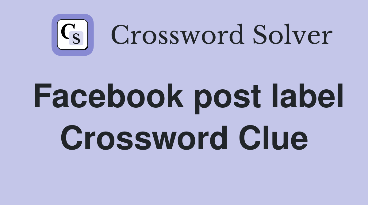 Facebook post label Crossword Clue