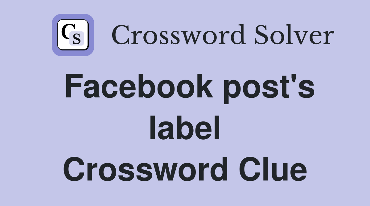 Facebook post's label Crossword Clue