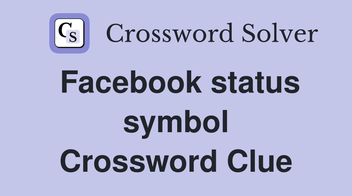 Facebook status symbol Crossword Clue