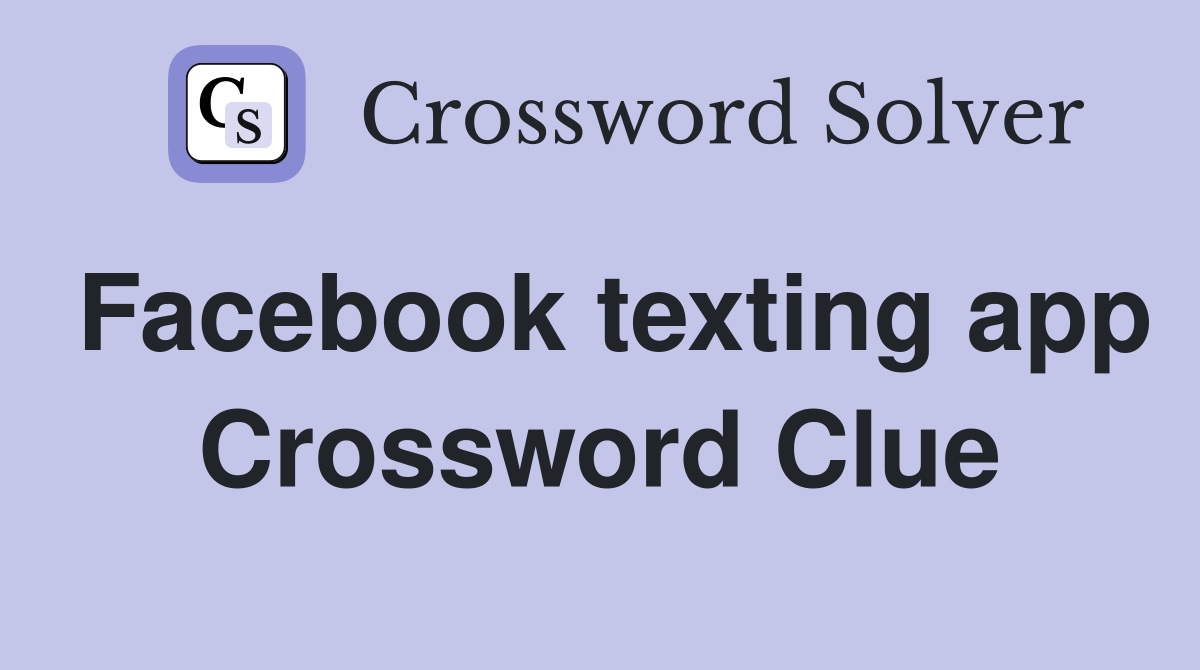 Facebook texting app Crossword Clue