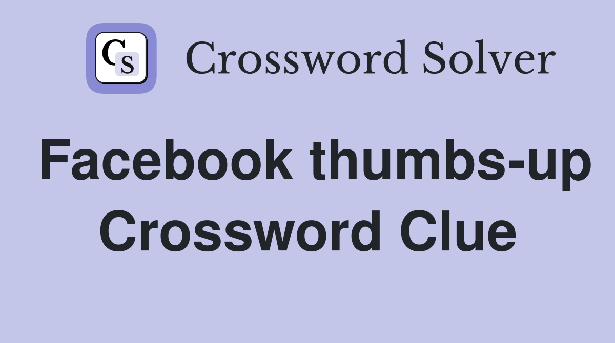 Facebook thumbs-up Crossword Clue