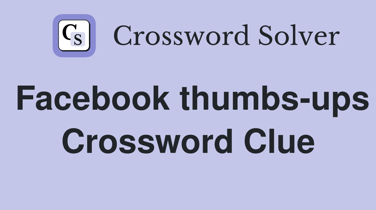 Facebook thumbs-ups Crossword Clue