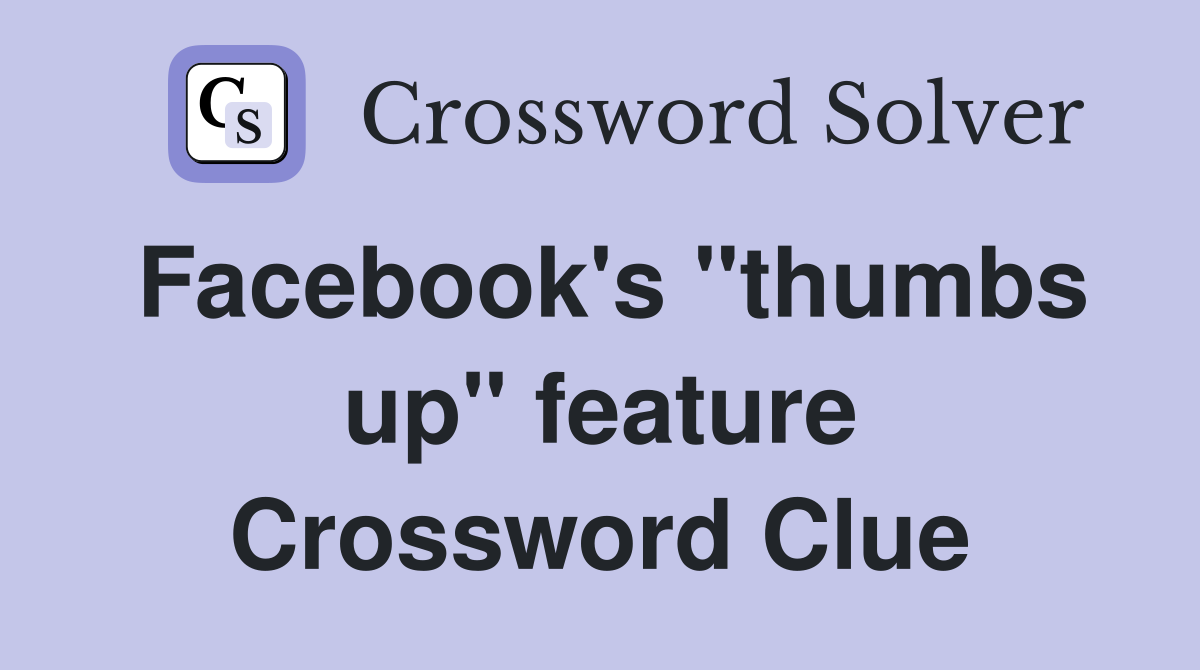 Facebook's "thumbs up" feature Crossword Clue