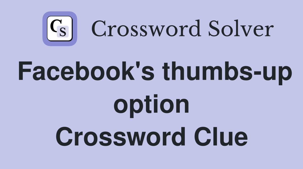 Facebook's thumbs-up option Crossword Clue