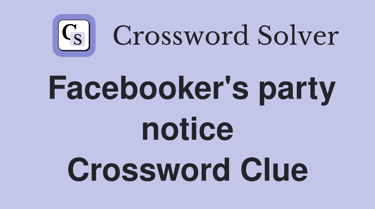Facebooker's party notice Crossword Clue