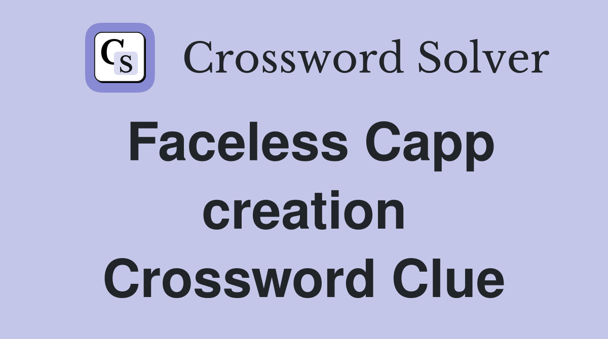 Faceless Capp creation Crossword Clue