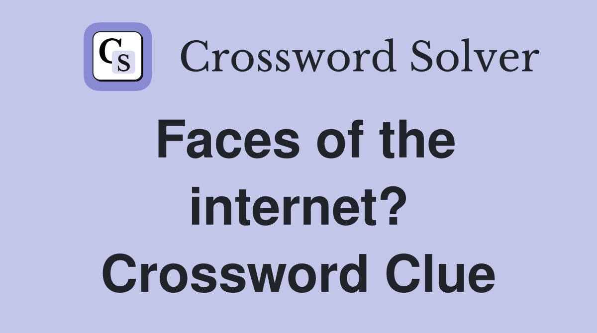 Faces of the internet? Crossword Clue