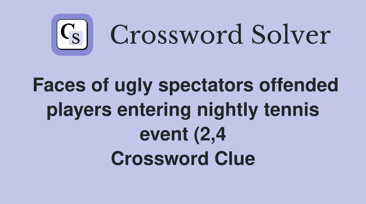Faces of ugly spectators offended players entering nightly tennis event Faces of ugly spectators offended players entering nightly tennis event