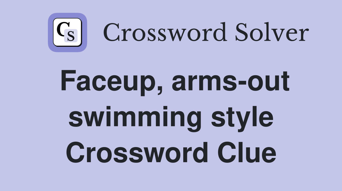 Faceup, arms-out swimming style Crossword Clue