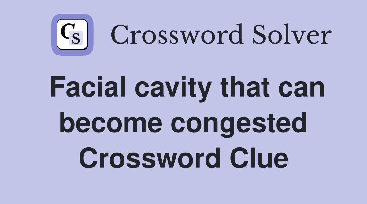 Facial cavity that can become congested Crossword Clue