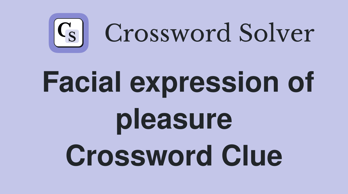 Facial expression of pleasure Crossword Clue