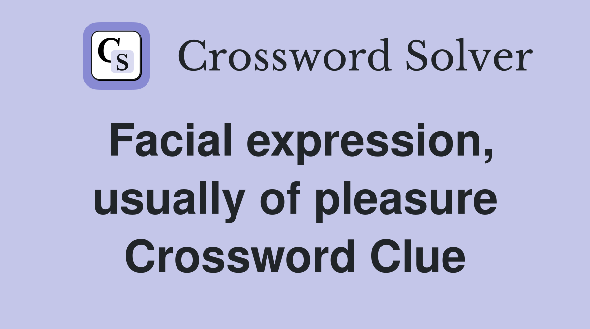 Facial expression, usually of pleasure Crossword Clue