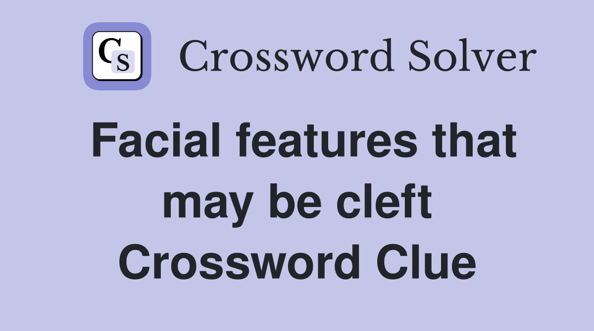 Facial features that may be cleft Crossword Clue