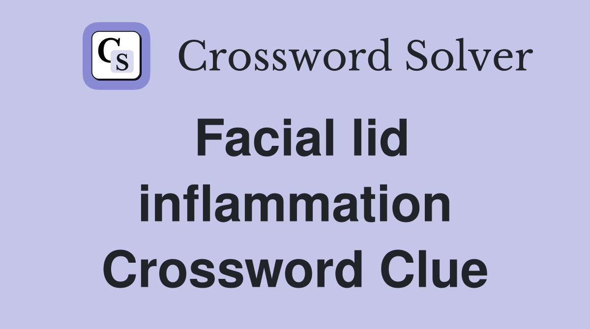 Facial lid inflammation Crossword Clue