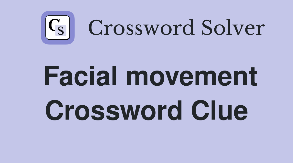 Facial movement Crossword Clue