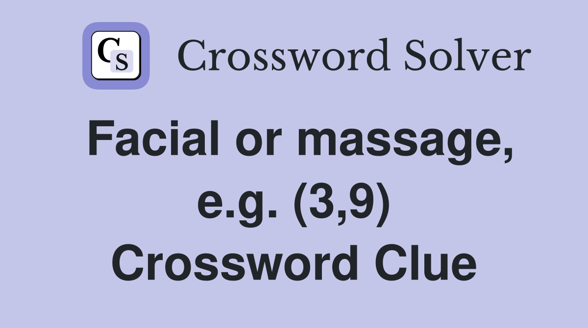 Facial or massage, e.g. (3,9) Crossword Clue