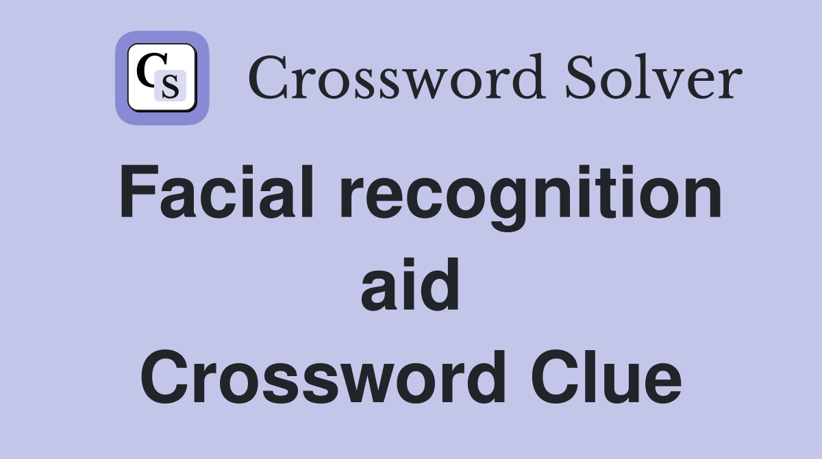 Facial recognition aid Crossword Clue