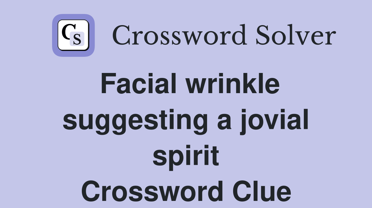 Facial wrinkle suggesting a jovial spirit Crossword Clue