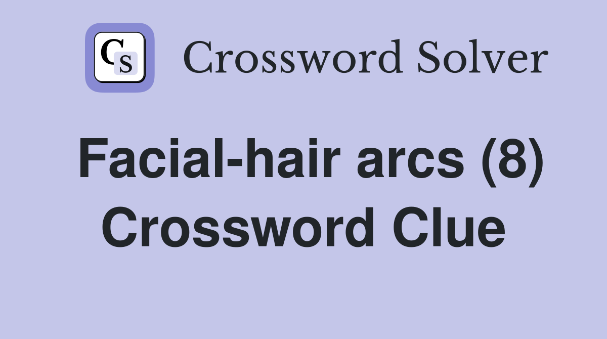 Facial-hair arcs (8) Crossword Clue