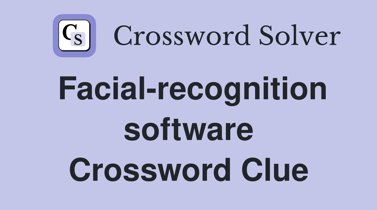 Facial-recognition software Crossword Clue