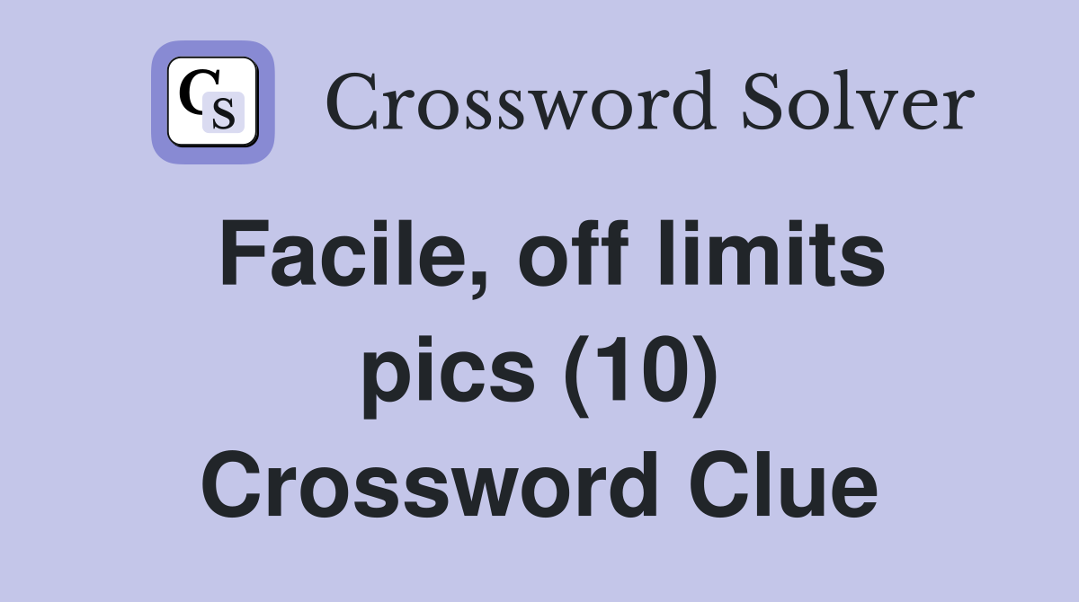 Facile, off limits pics (10) Crossword Clue