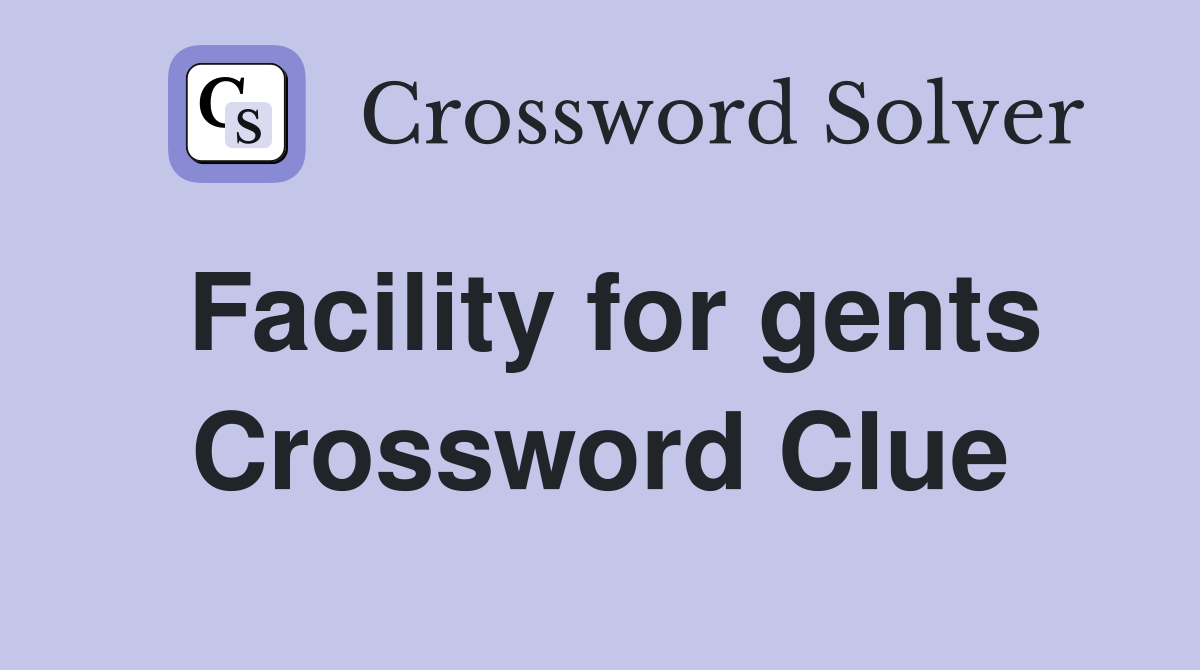 Facility for gents Crossword Clue
