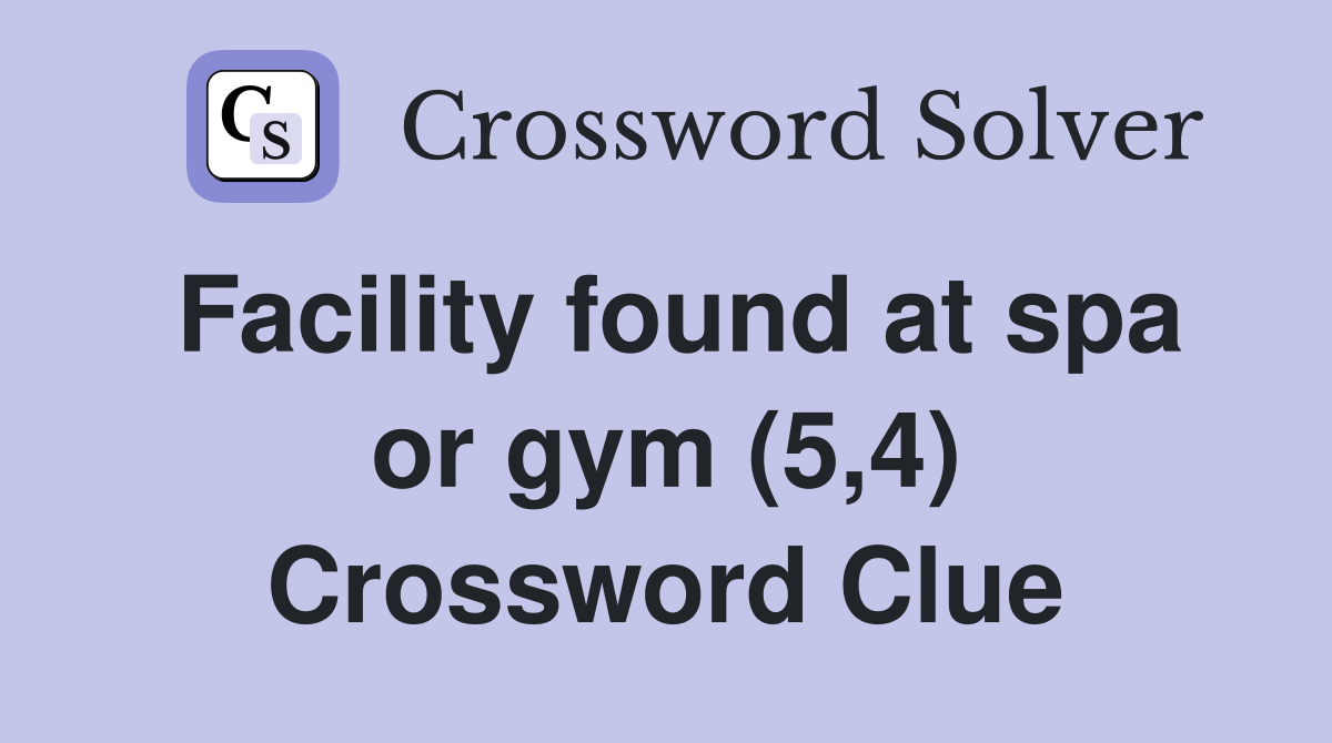 Facility found at spa or gym (5,4) Crossword Clue