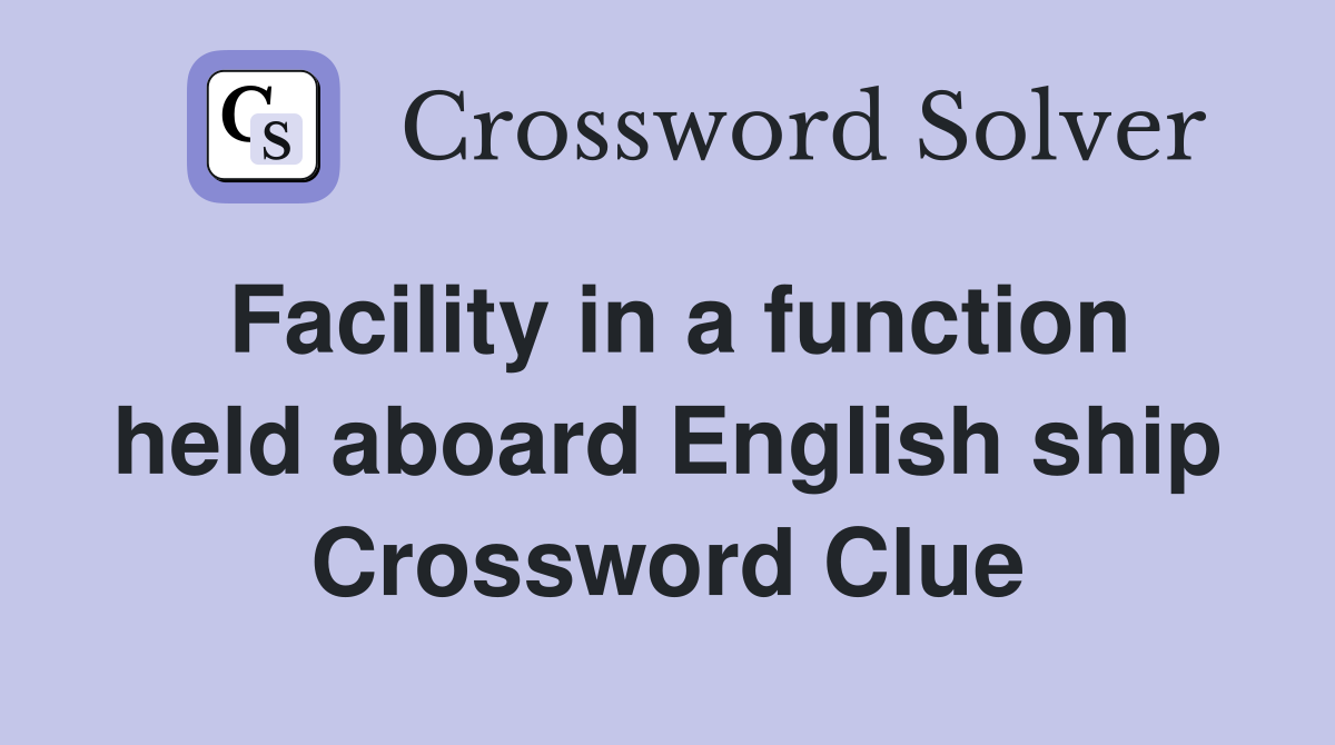 Facility in a function held aboard English ship Crossword Clue